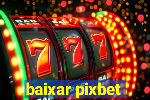 baixar pixbet