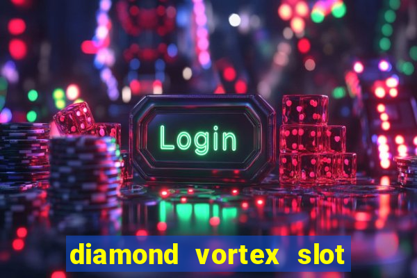 diamond vortex slot free play