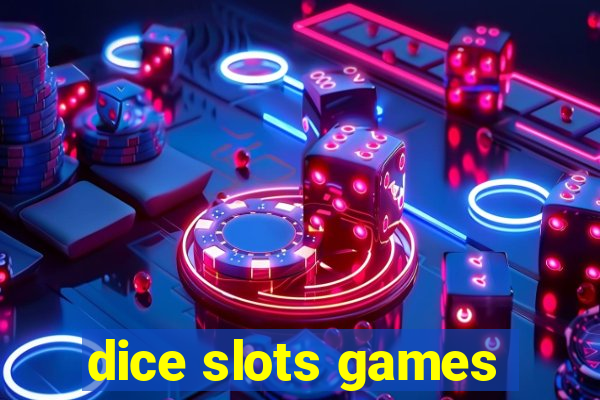 dice slots games