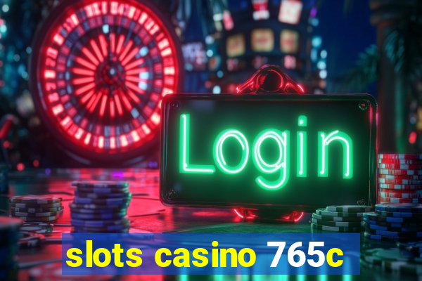 slots casino 765c