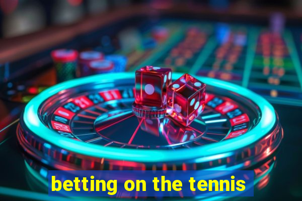 betting on the tennis