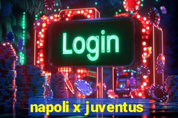 napoli x juventus