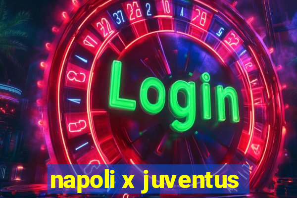 napoli x juventus