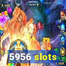 5956 slots