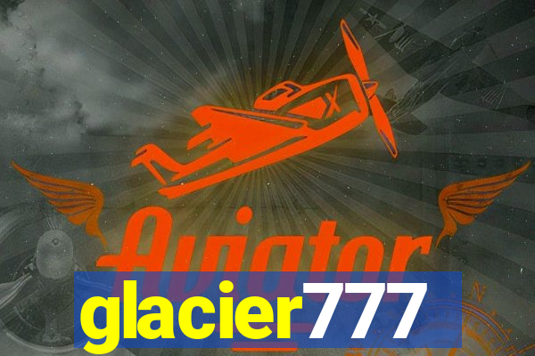 glacier777