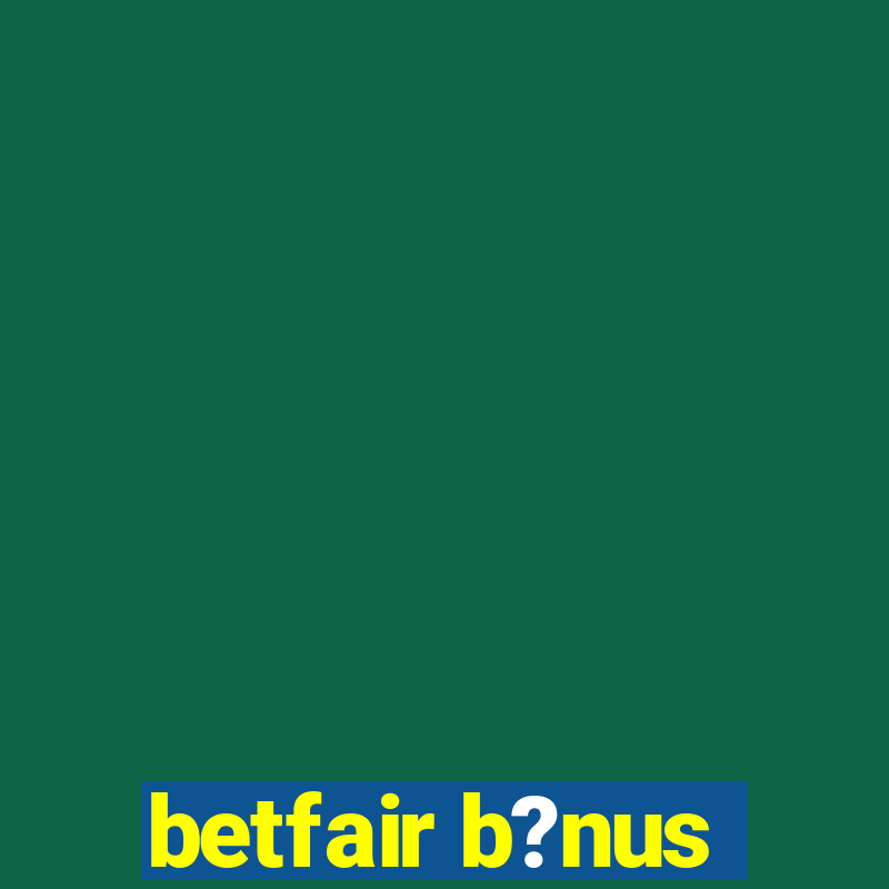 betfair b?nus