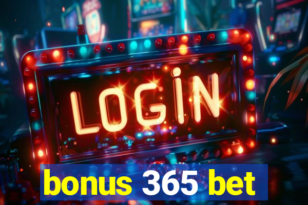 bonus 365 bet