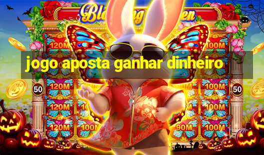 jogo aposta ganhar dinheiro