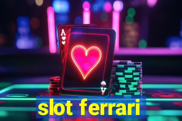 slot ferrari