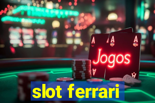 slot ferrari