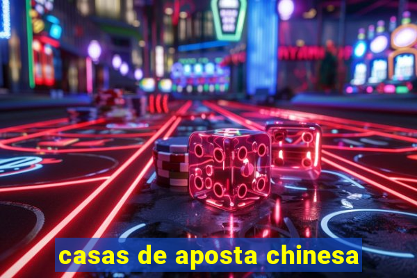 casas de aposta chinesa