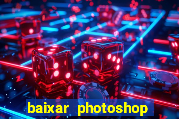 baixar photoshop beta crackeado