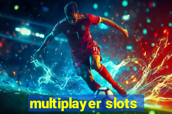 multiplayer slots