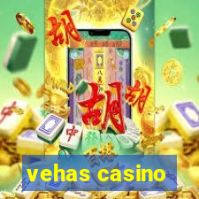 vehas casino