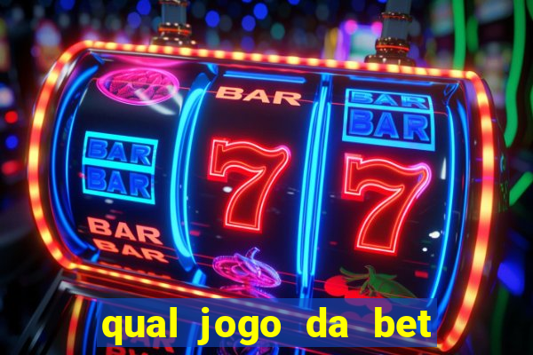 qual jogo da bet da mais dinheiro