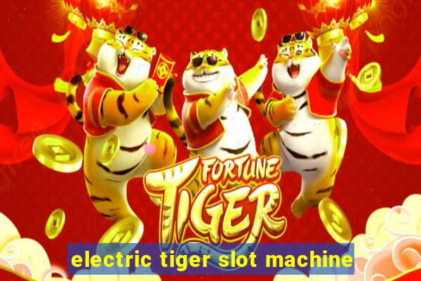 electric tiger slot machine