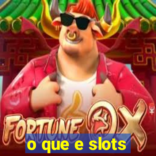 o que e slots