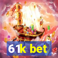 61k bet