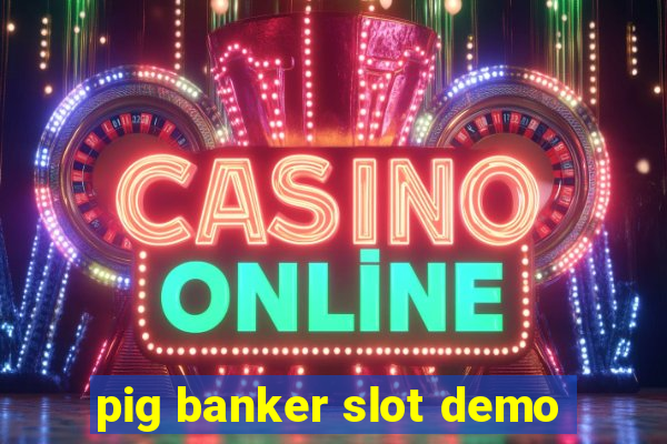 pig banker slot demo