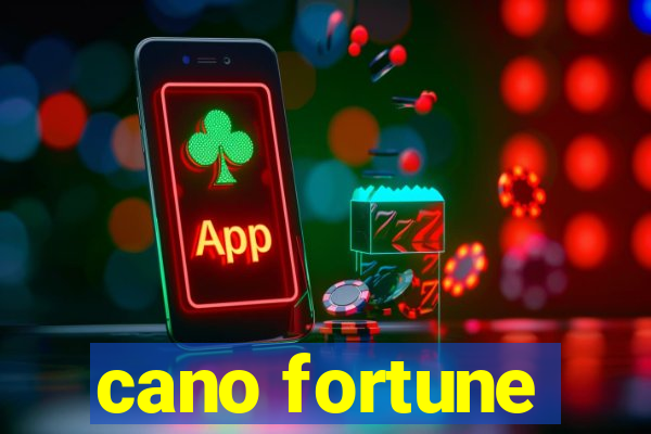 cano fortune