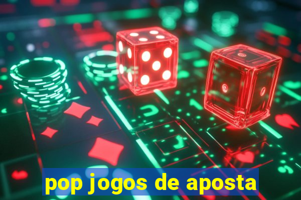 pop jogos de aposta