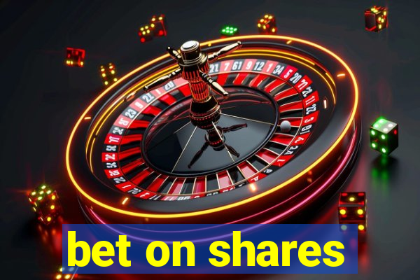 bet on shares