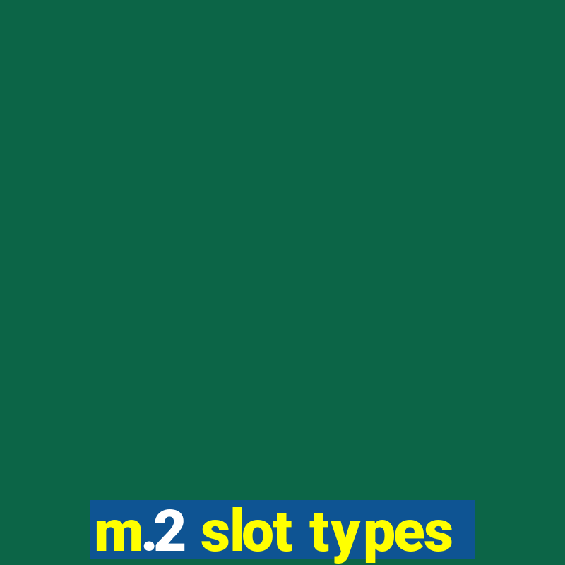 m.2 slot types