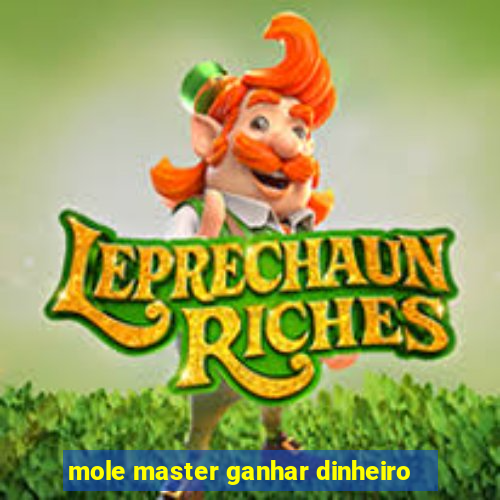 mole master ganhar dinheiro