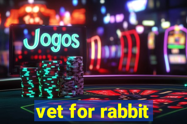 vet for rabbit