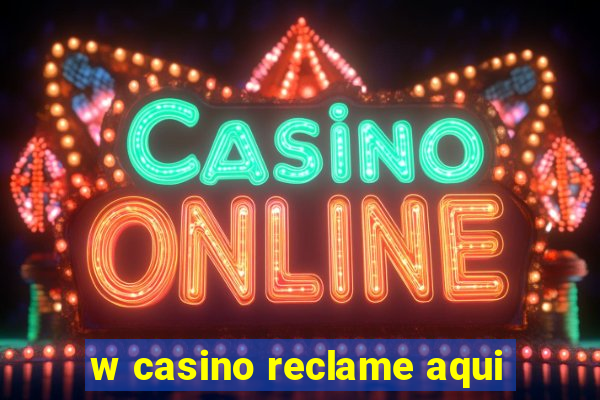 w casino reclame aqui