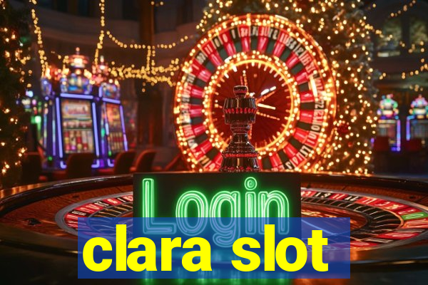 clara slot