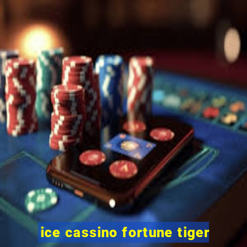 ice cassino fortune tiger