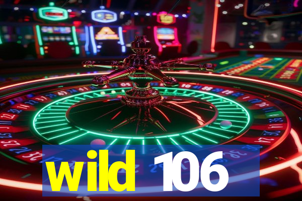 wild 106