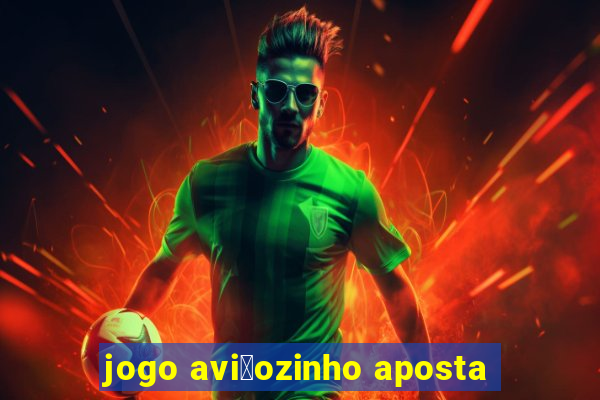 jogo avi茫ozinho aposta