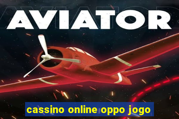 cassino online oppo jogo