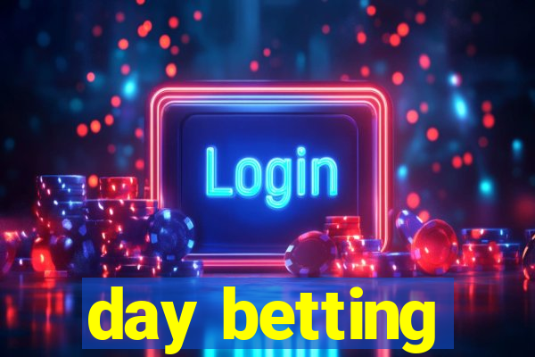 day betting