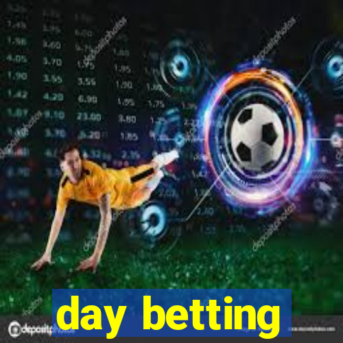 day betting