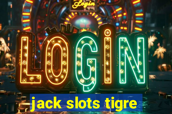 jack slots tigre