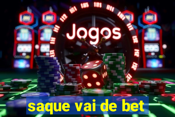 saque vai de bet