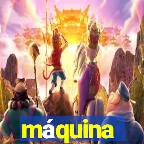 máquina