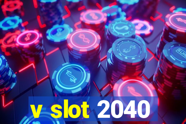 v slot 2040