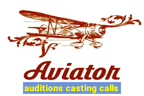 auditions casting calls