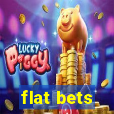 flat bets