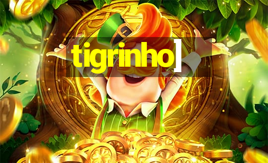 tigrinho]