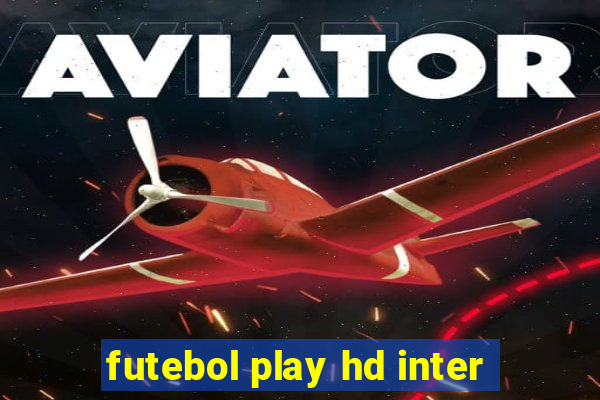 futebol play hd inter