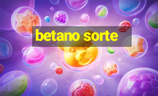 betano sorte