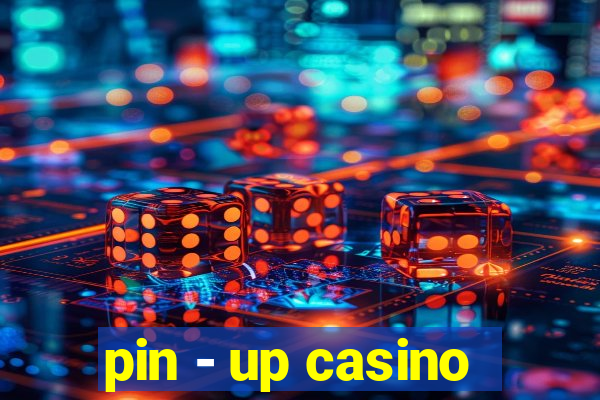 pin - up casino