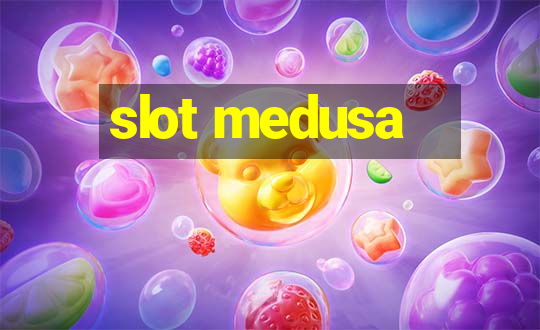 slot medusa