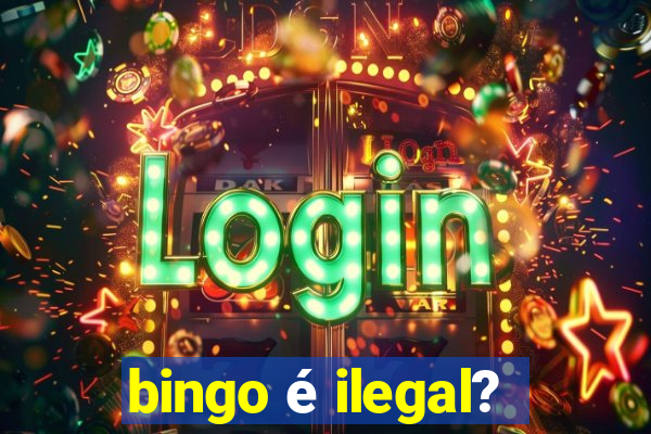 bingo é ilegal?