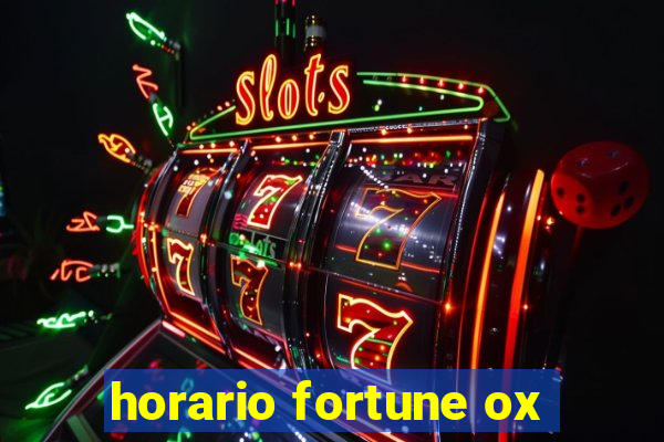 horario fortune ox